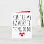 You're My Favorite Thing To Do Funny Naughty Vday Thank You Card
