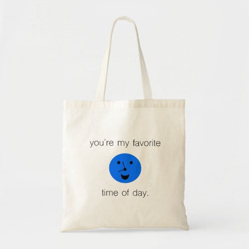 Youre my favorite time of day tote bag