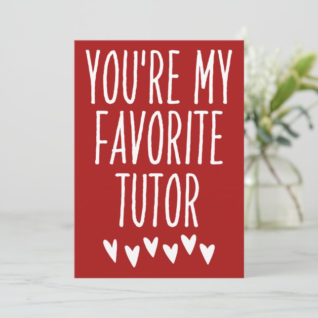 You're My Favorite Tutor Funny Valentine's Day Holiday Card (Standing Front)