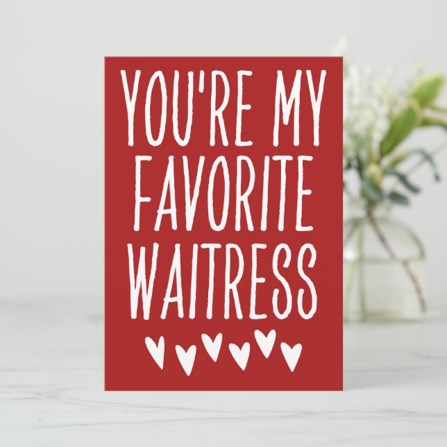 You're My Favorite Waitress Funny Valentine's Day Holiday Card (Standing Front)