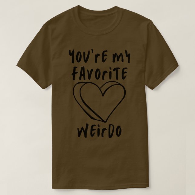 Youre My Favorite Weirdo Funny Valentines Day Sayi T-Shirt (Design Front)