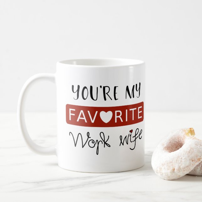 You're My Favorite Work Wife - Sweet Coffee Mug (With Donut)