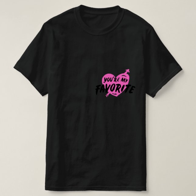 You're my favourite T-Shirt (Design Front)