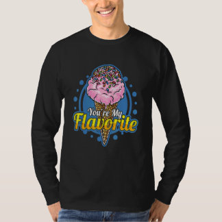 You're My Flavorate Favorite Ice Cream Flavor With T-Shirt