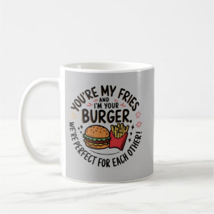 You're My Fries, I'm Your Burger Cute Fast Food Coffee Mug