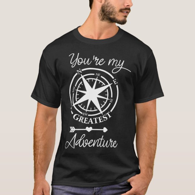 You're My Greatest Adventure Go Outdoor Camping Hi T-Shirt (Front)