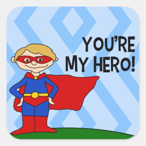 Youre My Hero Square Sticker