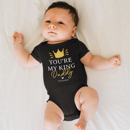 Youre My King Daddy Fathers Day Baby Bodysuit