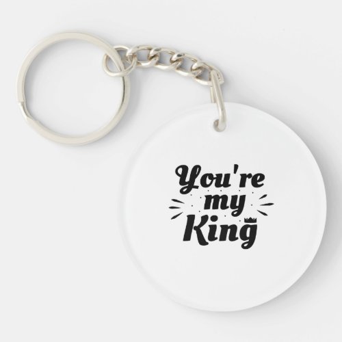 Youre my king _ love phrase keychain