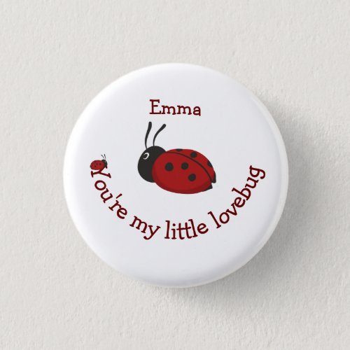 Youre my Little Lovebug Cute Ladybug Quote   Button