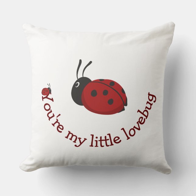You're my Little Lovebug Cute Ladybug Quote  Throw Pillow (Front)