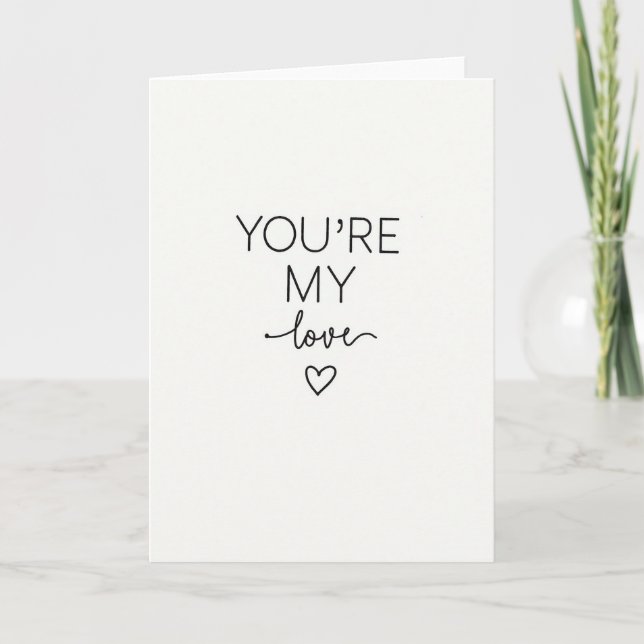 Youre My Love Simple Statement Card (Front)