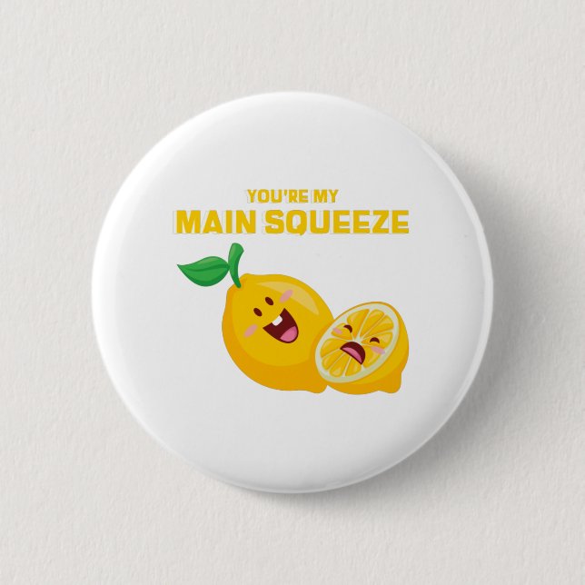 You're My Main Squeeze Button (Front)