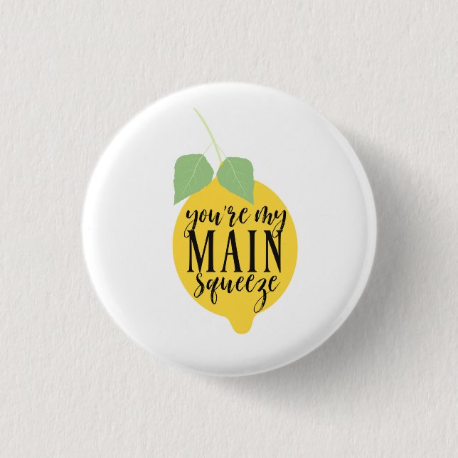 You're My Main Squeeze Pin (Front)