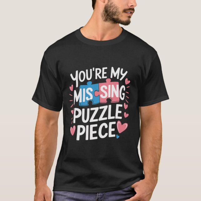 You're My Missing Puzzle Piece Valentine Matching  T-Shirt (Front)