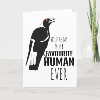 You're my most favorite human ever card