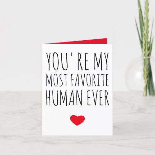 Youre My Most Favorite Human Ever Valentines day Thank You Card