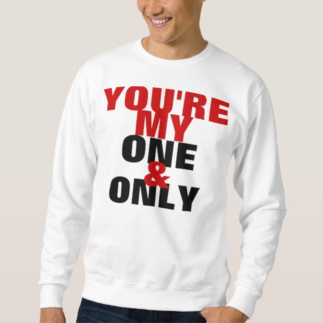 You're My One & Only Crewneck Sweatshirt (Front)