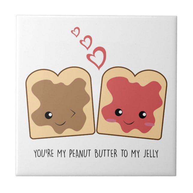 You're my Peanut Butter to my Jelly Kawaii Cute Ceramic Tile (Front)