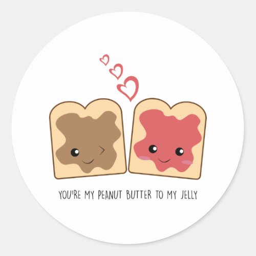 Youre my Peanut Butter to my Jelly Kawaii Cute Classic Round Sticker
