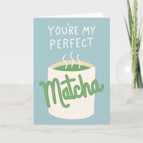 Youre My Perfect Matcha Card