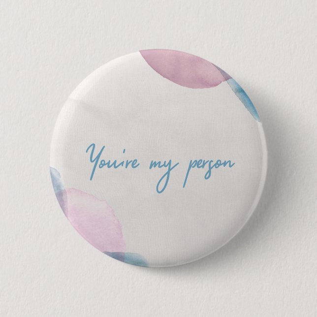 You're my person  button (Front)