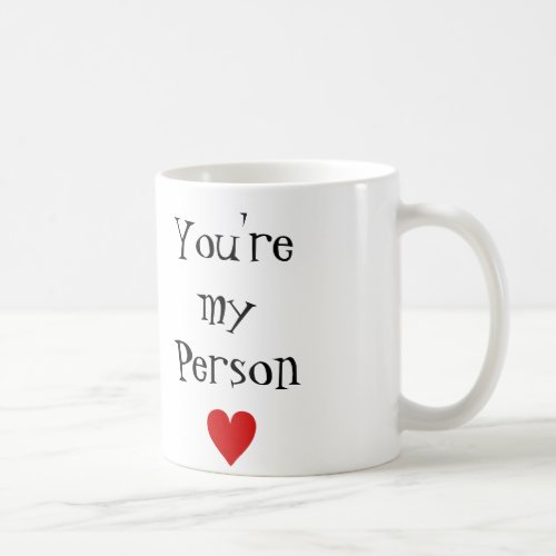Youre My Person Coffee Mug