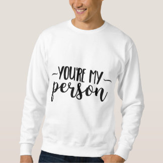 You're My Person – Cute Handwritten Quote  Sweatshirt