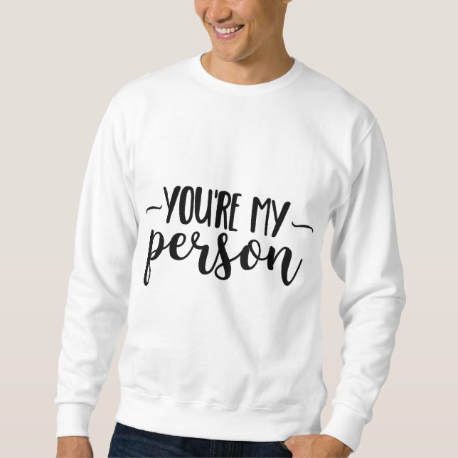 You're My Person – Cute Handwritten Quote  Sweatshirt (Front)