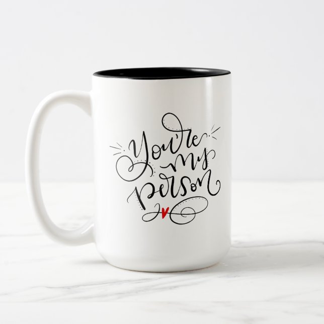 You're My Person, hand lettered Two-Tone Coffee Mug (Left)