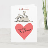 Youre My Person I Love You Add Name Cat Greeting Card (Front)