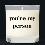 You're My Person Scented Candle<br><div class="desc">A simple candle that says,  You're My Person,  making it perfect as a birthday,  anniversary,  Valentine's Day or holiday gift for your special person.</div>