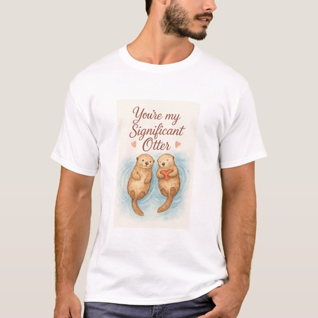 You're My Significant Otter T-Shirt (Front)
