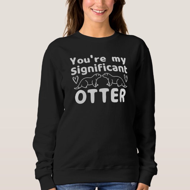 You're My Significant Valentineu2019s Day Pun Joke Sweatshirt (Front)