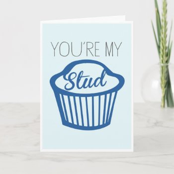 You're My Stud Muffin Card by TheBestsellers at Zazzle