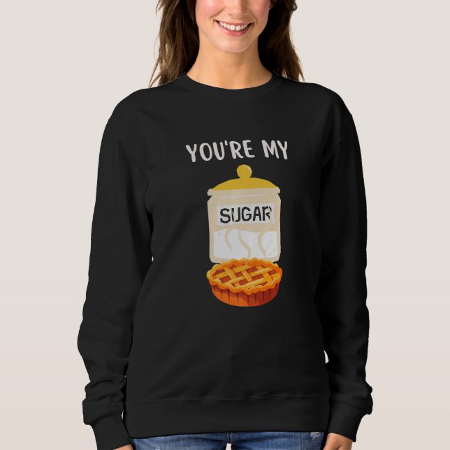You're My SUGAR PIE  Valentine's Day Sweatshirt (Front)