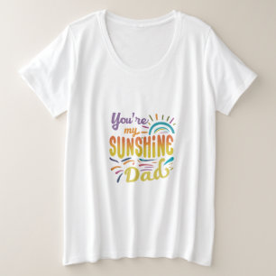 You're My Sunshine Dad Plus Size T-Shirt