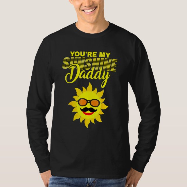 You're My Sunshine Daddy Best Dad Ever Father's Da T-Shirt (Front)