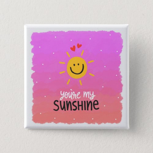 Youre my sunshine square button