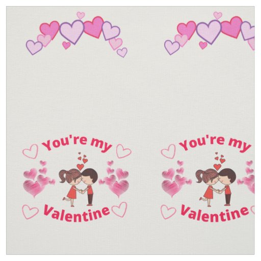 You're my Valentine  Fabric