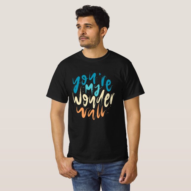 You're My Wonderwall T-Shirt (Front Full)