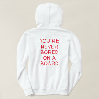 YOU'RE NEVER BORED ON A BOARD HOODIE