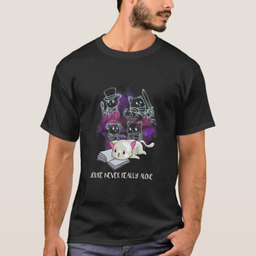 Youre Never Really Alone  Nerd Cats Book Reader  T_Shirt