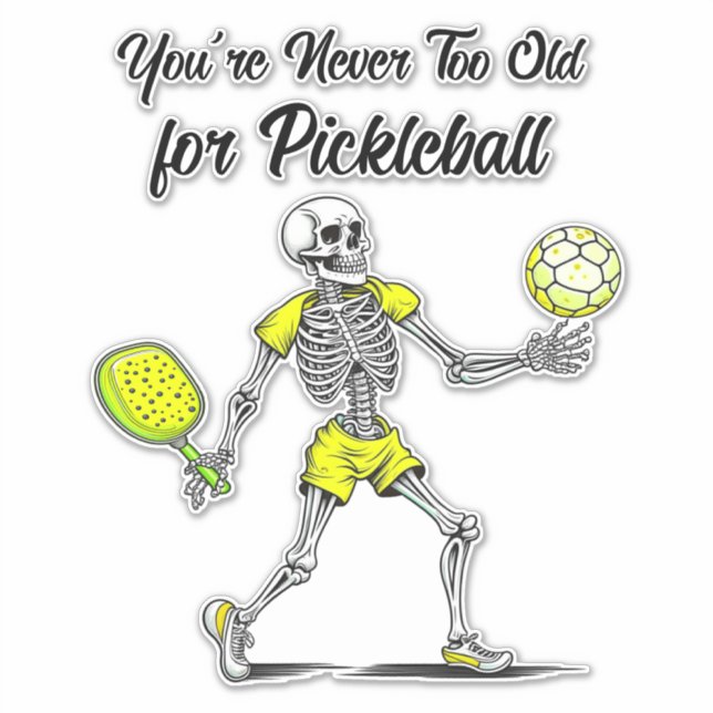 You're Never Too Old for Pickleball Sticker (Front)