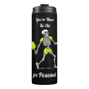 You're Never Too Old for Pickleball Thermal Tumbler