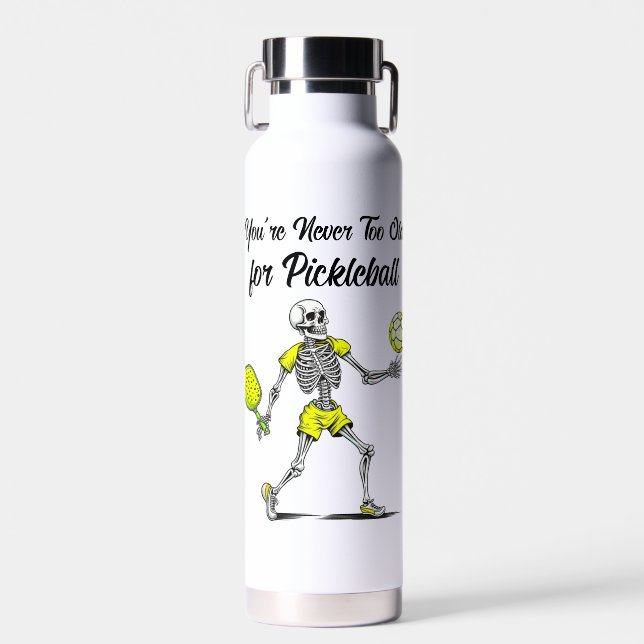 You're Never Too Old for Pickleball Water Bottle (Front)