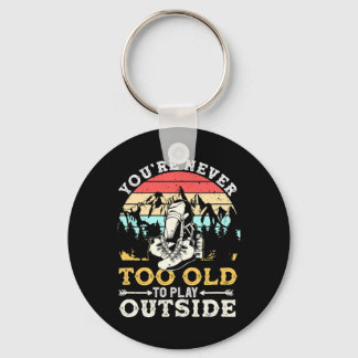 You're Never Too Old To Play Outside Mountain Hiki Keychain