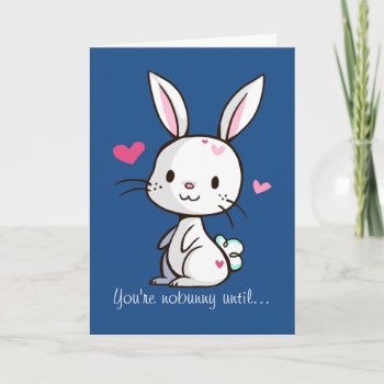 You're Nobunny Until Holiday Card by YamPuff at Zazzle