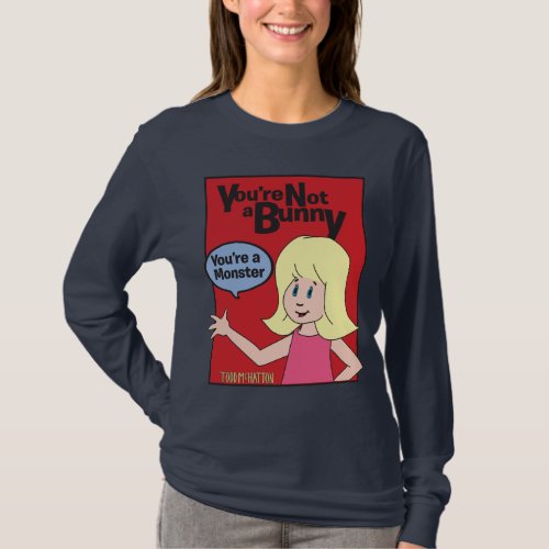 Youre Not A Bunny Youre A Monster red box t_shir T_Shirt