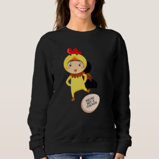 You're Not A Chicken Animal Jokes Sweatshirt